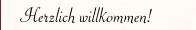 Herzlich willkommen!